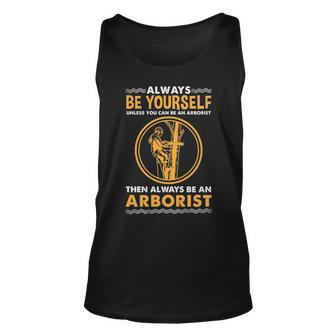 Always Be Yourself Unless You Can Be An Arborist Tank Top | Mazezy