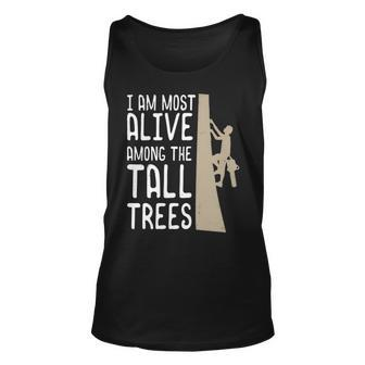 Arborist Quote I Am Most Alive Among The Tall Trees Tank Top | Mazezy