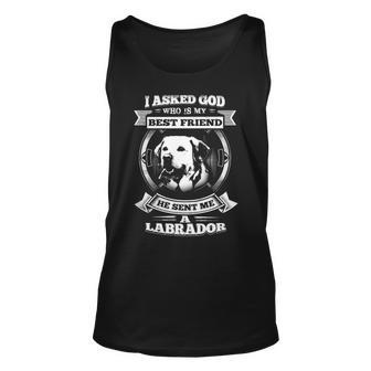 I Asked God Who Is My Best Friend He Sent Me A Labrador Tank Top | Mazezy UK