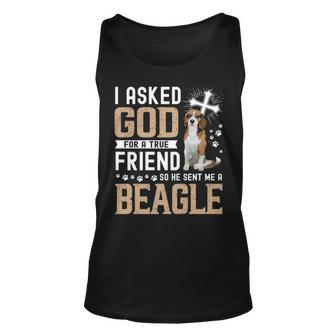 I Asked God For A True Friend My Dog Beagle Tank Top | Mazezy