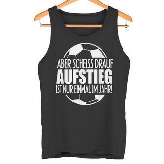 Aufsteig German Text Aufsteiger Ist Nur Einmal Im Jahr Tank Top - Geschenkecke