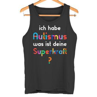 With Autismus Ich Habe Autismus Was Ist Dein Superkraft Tank Top - Seseable