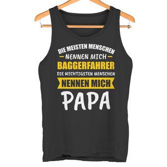 Bagger Baggerfahrer Baggerführer Papa Spruch Geschenk Tank Top - Geschenkecke