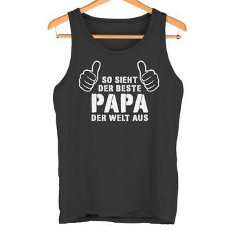 Bester Papa Der Welt Father's Day Ideas Dad Tank Top - Geschenkecke