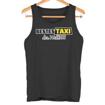 Bestes Taxi Der Welt Für Freunde Mit Führerschein Tank Top - Geschenkecke