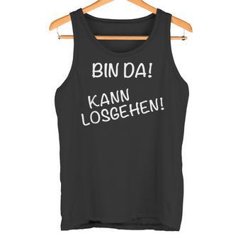 Bin Da Kann Losgehen Z Celebrity Tank Top - Geschenkecke