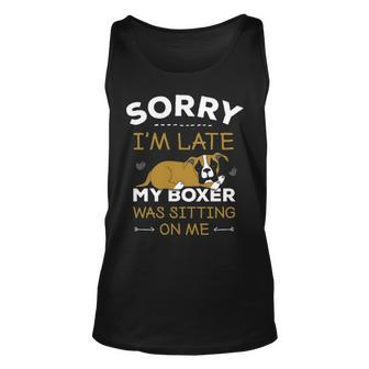 Boxer Dog Sorry I'm Late My Boxer Was Sitting Me Tank Top | Mazezy