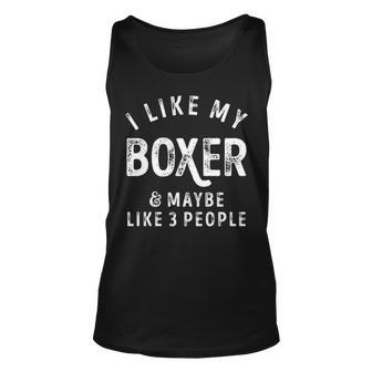 I Like My Boxer And Maybe Like 3 People Dog Lover Tank Top | Mazezy