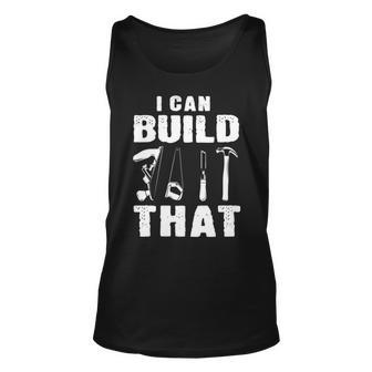 I Can Build That Woodworking Carpenter Engineers Lumberjacks Tank Top | Mazezy