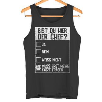 Cats Bist Du Hier Der Chef Mein Chef Ist Die Katze Chef Tank Top - Geschenkecke