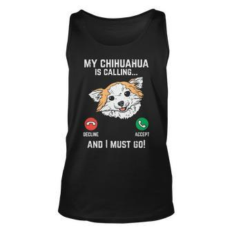 Chihuahua Calling I Must Go Chiwawa Pet Dog Lover Owner Tank Top | Mazezy