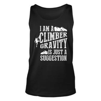 I Am A Climber Gravity Is Just A Suggestion Tank Top | Mazezy