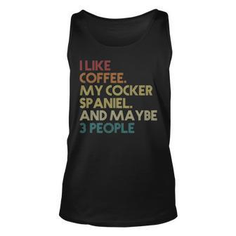 Cocker Spaniel Dog Owner Coffee Lovers Quote Vintage Tank Top | Mazezy