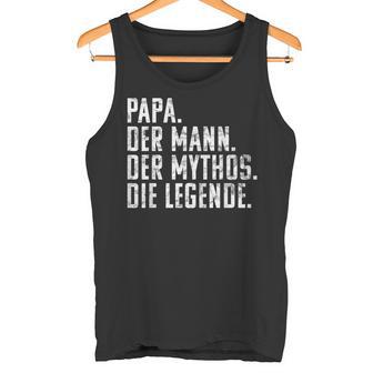 Dad Man Mythos Die Legend Father's Day Birthday Tank Top - Geschenkecke