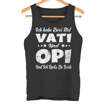 Damen Ich Habe Zwei Titel Papa Und Opa -Aterati & Opiatertag Mit-Ausschnitt Tank Top - Geschenkecke