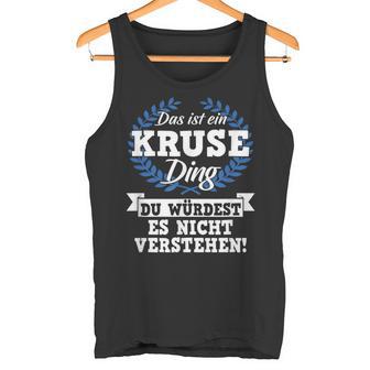 Das Ist Ein Kruse Ding Du Würdest Es Nicht Understand Tank Top - Seseable