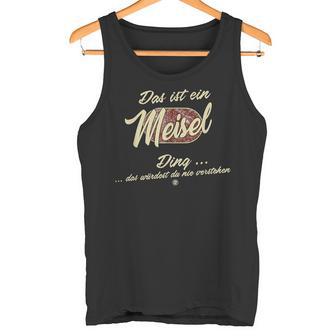 Das Ist Ein Meisel Ding Tank Top - Geschenkecke