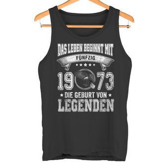 Das Leben Beginnt Mit Fifty 1973 Die Geburton Legenden Tank Top - Geschenkecke