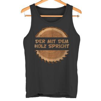 Der Mit Dem Holz Speaker Tank Top - Geschenkecke