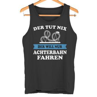 Der Tut Nix Der Will Nur Roller Coaster Drive Tank Top - Geschenkecke