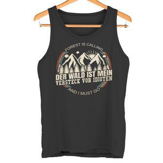 Der Wald Ist Meinersteckor Idioten The Forest Is My Hideout Before Idio Tank Top - Geschenkecke