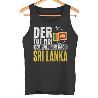 Der Will Nur Nach Sri Lanka Home Flag Sri Lanka Tank Top - Geschenkecke