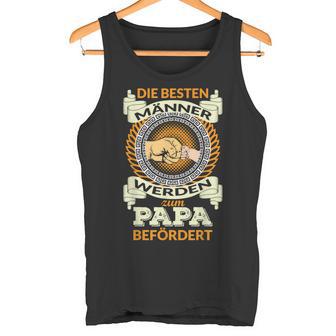 Die Besten Männer Werden Zum Papa Befodered Tank Top - Geschenkecke