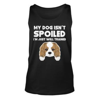 My Dog Isn't Spoiled Cavalier King Charles Spaniel Tank Top | Mazezy