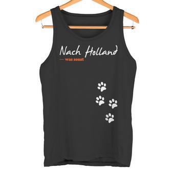 For Dog Owners And Dog Lovers Nach Holland Was Otherwise Tank Top - Geschenkecke