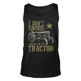 I Don't Snore I Dream I'm A Tractor Farmer Tractor Tank Top | Mazezy