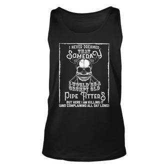 I Never Dreamed I Would Be A Grumpy Old Pipe Fitter But Here I Am Killing It Profession Gif Tank Top | Mazezy