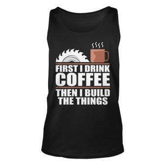 Drink Coffee Build Woodworking Woodworker Tank Top | Mazezy