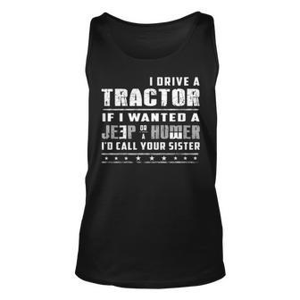 I Drive A Tractor If I Wnated Or A Jeep Or HumerPng Tank Top | Mazezy