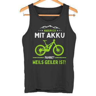 E-Mtb Warum Ich Mit Akkufahrre E-Bike Tank Top - Geschenkecke