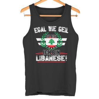 Egal Wie Geil Du Bist Ich Bin Lebanese Tank Top - Seseable