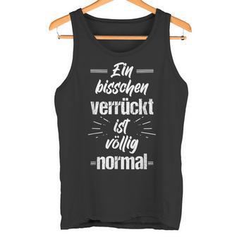 Ein Bisschenerrückt Istöllig Normal Wahnsinn Kopf Irre Tank Top - Geschenkecke