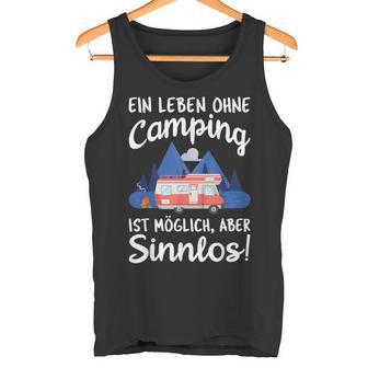 Ein Leben Ohne Camping Ist Möglich Aber Sinnlos Tank Top - Geschenkecke