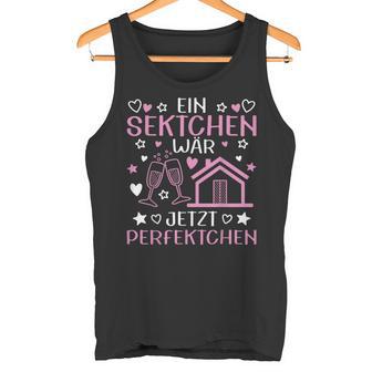 Ein Sektchen Wäre R Jetzt Perfekte Bauer Builder Construction Site S Tank Top - Geschenkecke