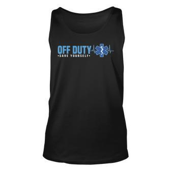 Emt Off Duty Save Yourself Ems Tank Top | Mazezy