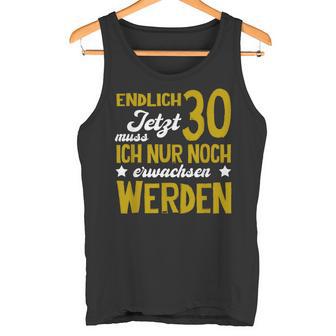 Endlich 30 Jetzt Muss Erwachen German Langu Tank Top - Geschenkecke