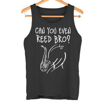 Can You Even Reed Bro Saxophonisten-Herausforderung Tank Top - Seseable