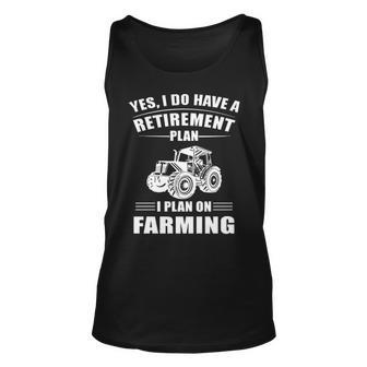 Farmer Yes I Do Have A Retirement Plan Tank Top | Mazezy