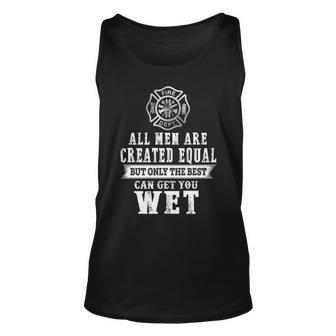 Firefighter All Men Are Created Equal Butly The Best Can Get You Wet Tank Top | Mazezy