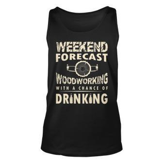 Weekend Forecast Woodworking With A Chance Of Drinking Tank Top | Mazezy