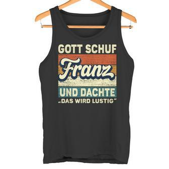 Franz Name Saying Gott Schuf Franz Tank Top - Seseable