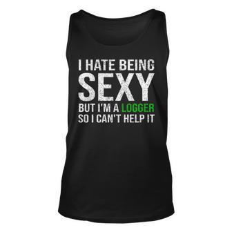 Logger I Hate Being Sexy Arborist Logger Tank Top | Mazezy