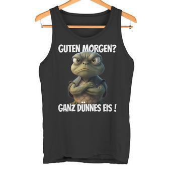 With Saying Guten Morgen Ganz Thin Eis Tank Top - Seseable
