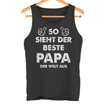 So Sieht Der Beste Papa Der Welt German Langu Tank Top - Geschenkecke