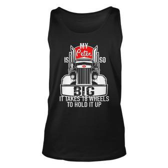 Trucker For Men My Peter Is So Big Truck Driver T Tank Top | Mazezy AU