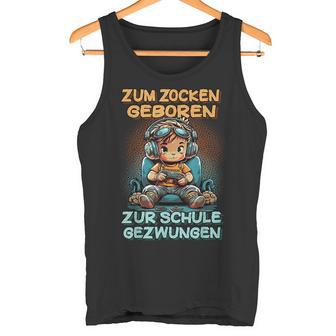 Gamer Computer Zum Zocken Geboren Zur Schule Zwungen Tank Top - Geschenkecke